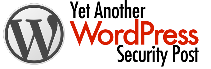 Yet Another WordPress Security Post