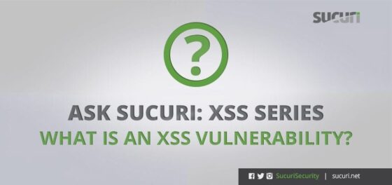 Ask Sucuri: What is an XSS Vulnerability?