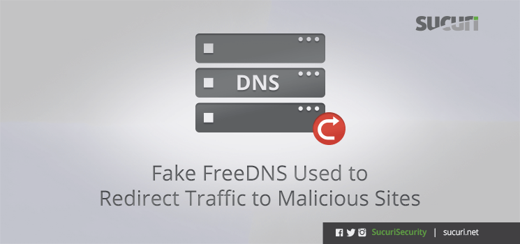 Fake FreeDNS Used to Redirect Traffic to Malicious Sites