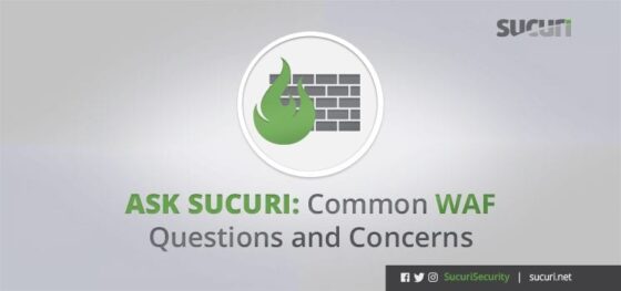 Ask Sucuri: Common WAF Questions and Concerns