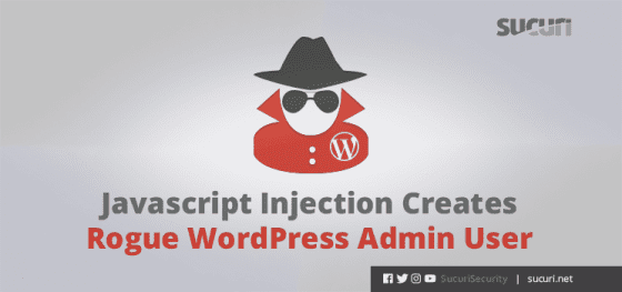 Javascript Injection Creates Rogue WordPress Admin User