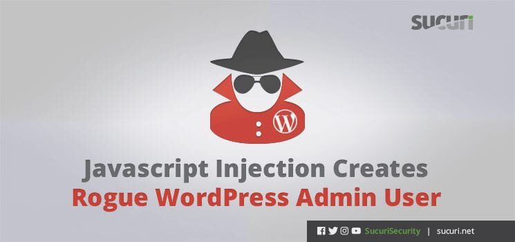 Javascript Injection Creates Rogue WordPress User
