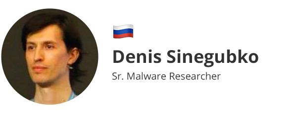 Denis Sinegubko - Senior Malware Researcher