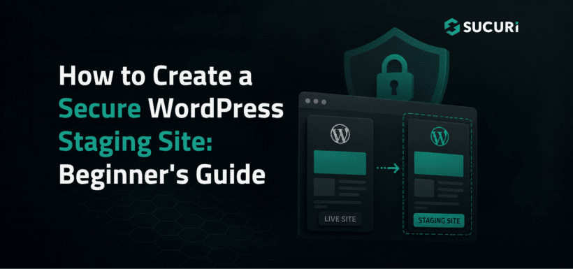 How to Create a Secure WordPress Staging Site: Beginner's Guide